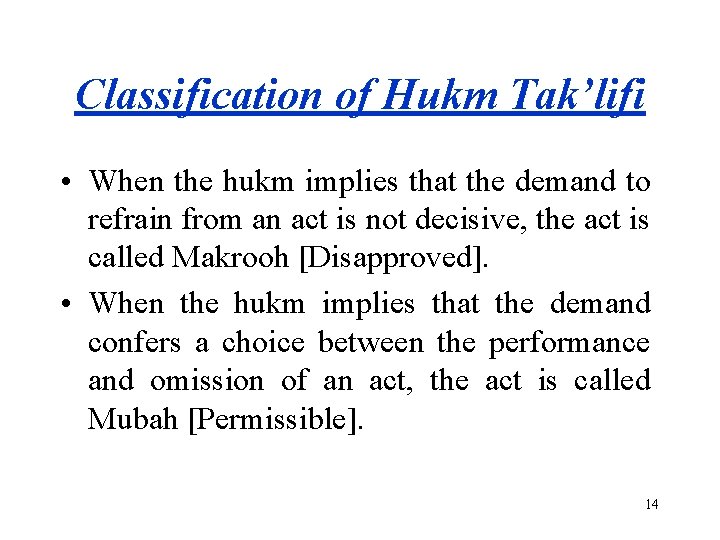 Classification of Hukm Tak’lifi • When the hukm implies that the demand to refrain