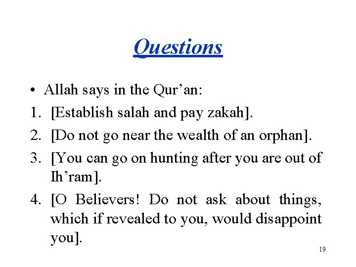 Questions • Allah says in the Qur’an: 1. [Establish salah and pay zakah]. 2.