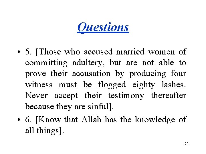 Questions • 5. [Those who accused married women of committing adultery, but are not
