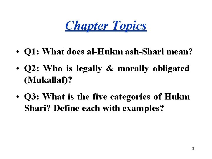 Chapter Topics • Q 1: What does al-Hukm ash-Shari mean? • Q 2: Who