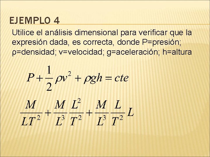 EJEMPLO 4 Utilice el análisis dimensional para verificar que la expresión dada, es correcta,