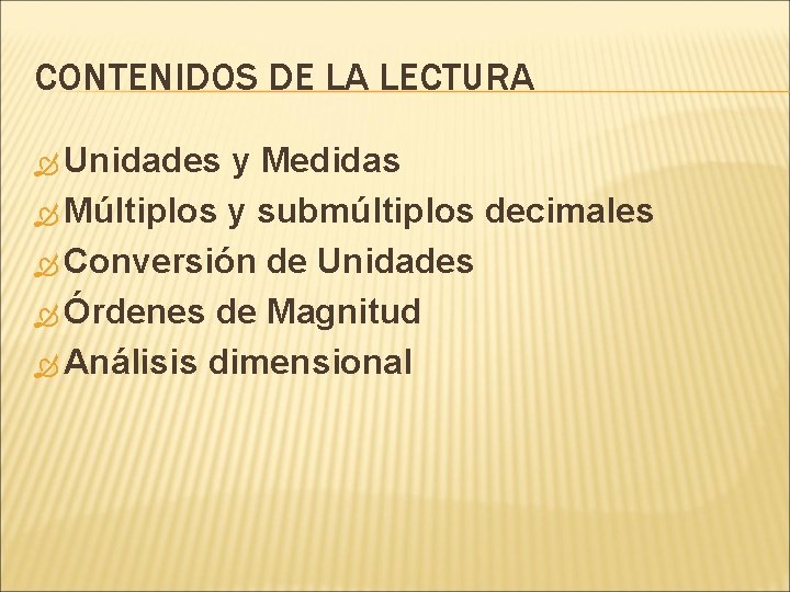 CONTENIDOS DE LA LECTURA Unidades y Medidas Múltiplos y submúltiplos decimales Conversión de Unidades