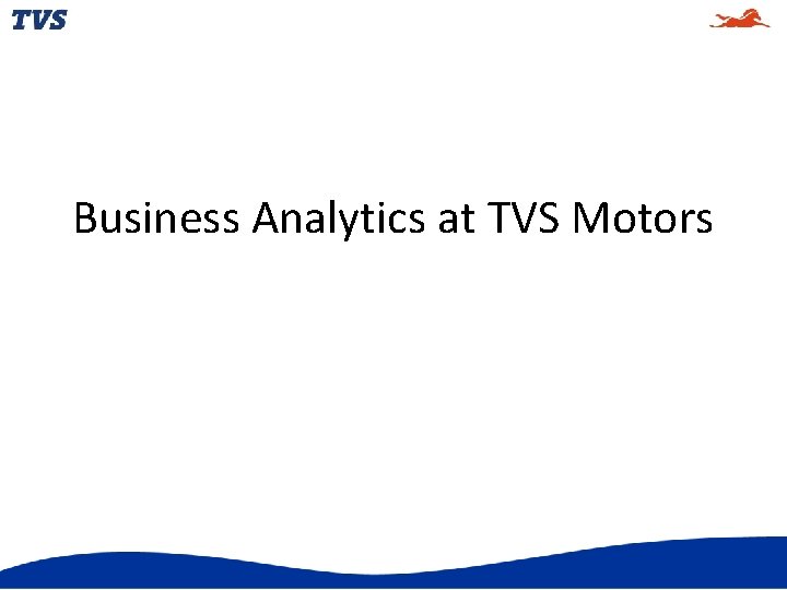 Business Analytics at TVS Motors 