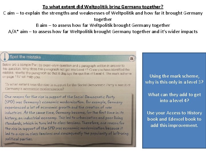 To what extent did Weltpolitik bring Germany together? C aim – to explain the