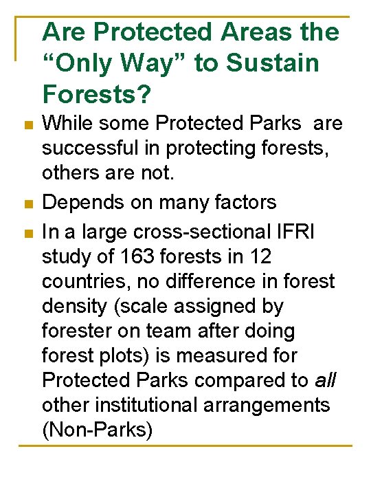 Are Protected Areas the “Only Way” to Sustain Forests? n n n While some