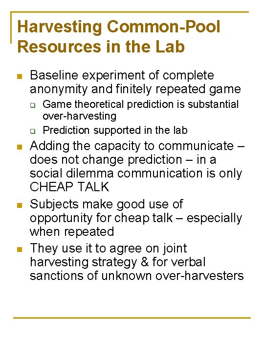 Harvesting Common-Pool Resources in the Lab n Baseline experiment of complete anonymity and finitely