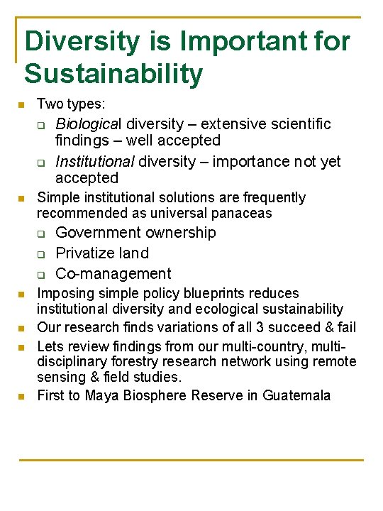 Diversity is Important for Sustainability n Two types: q q n Simple institutional solutions