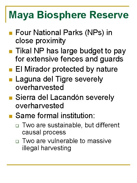 Maya Biosphere Reserve n n n Four National Parks (NPs) in close proximity Tikal