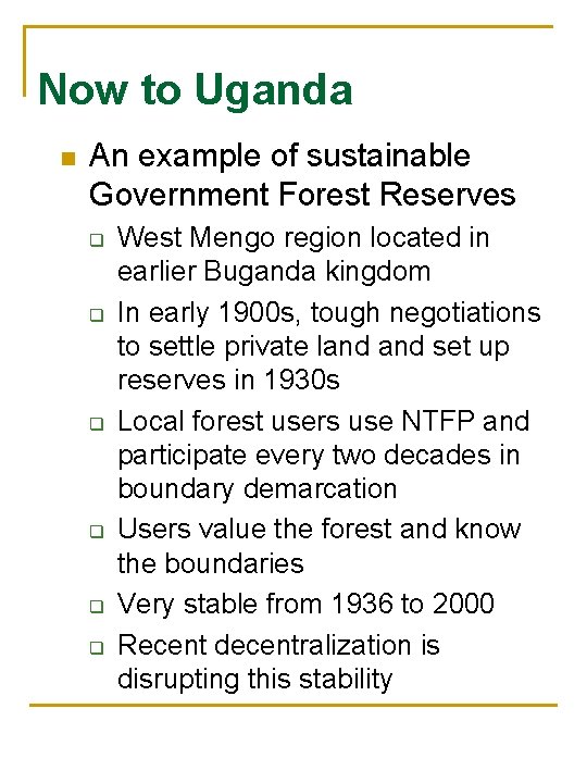 Now to Uganda n An example of sustainable Government Forest Reserves q q q