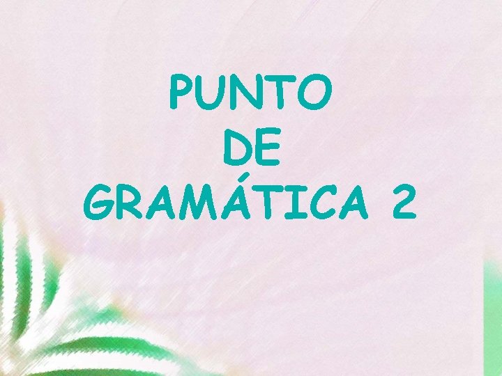 PUNTO DE GRAMÁTICA 2 