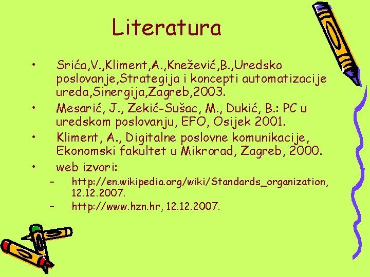 Literatura • • – – Srića, V. , Kliment, A. , Knežević, B. ,