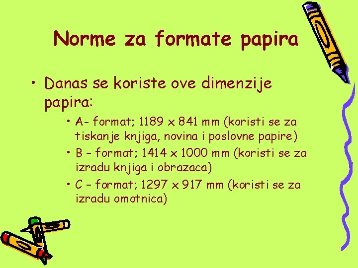 Norme za formate papira • Danas se koriste ove dimenzije papira: • A- format;