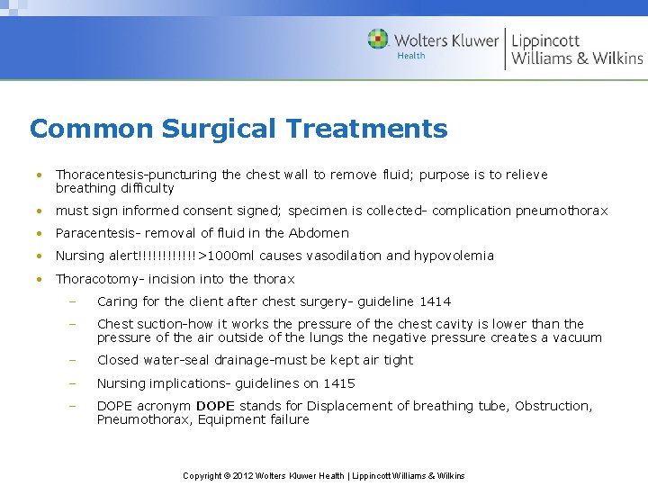 Common Surgical Treatments • Thoracentesis-puncturing the chest wall to remove fluid; purpose is to