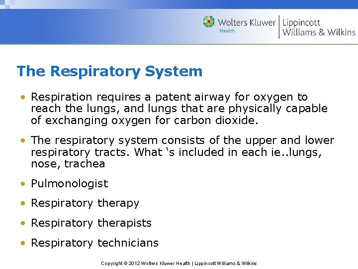 The Respiratory System • Respiration requires a patent airway for oxygen to reach the