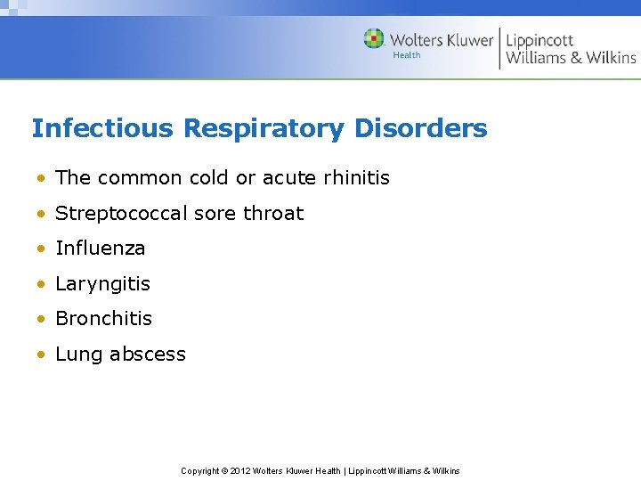 Infectious Respiratory Disorders • The common cold or acute rhinitis • Streptococcal sore throat