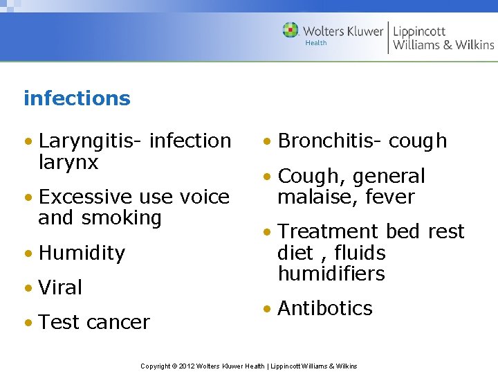 infections • Laryngitis- infection larynx • Excessive use voice and smoking • Humidity •