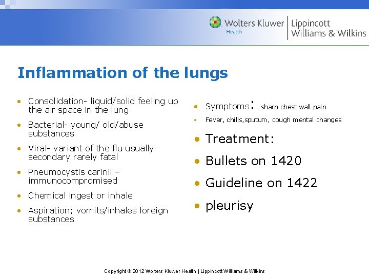 Inflammation of the lungs • Consolidation- liquid/solid feeling up the air space in the