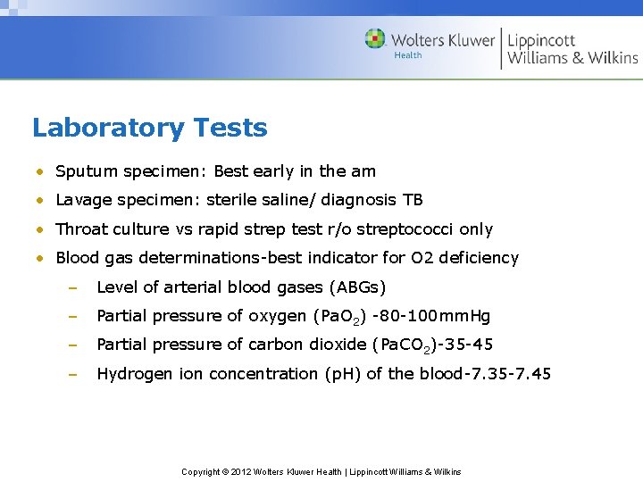 Laboratory Tests • Sputum specimen: Best early in the am • Lavage specimen: sterile