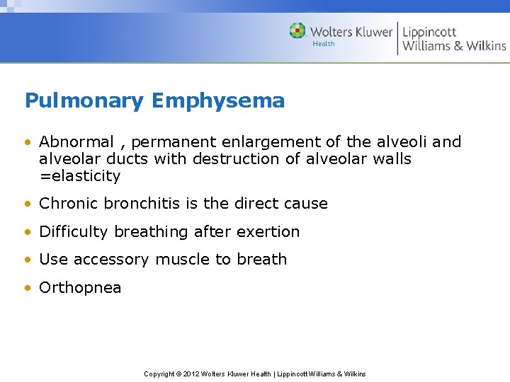 Pulmonary Emphysema • Abnormal , permanent enlargement of the alveoli and alveolar ducts with