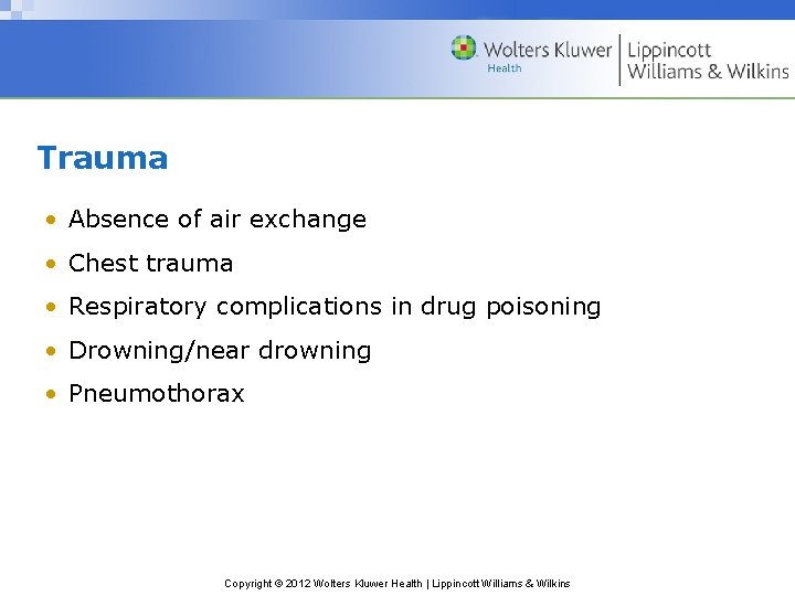 Trauma • Absence of air exchange • Chest trauma • Respiratory complications in drug