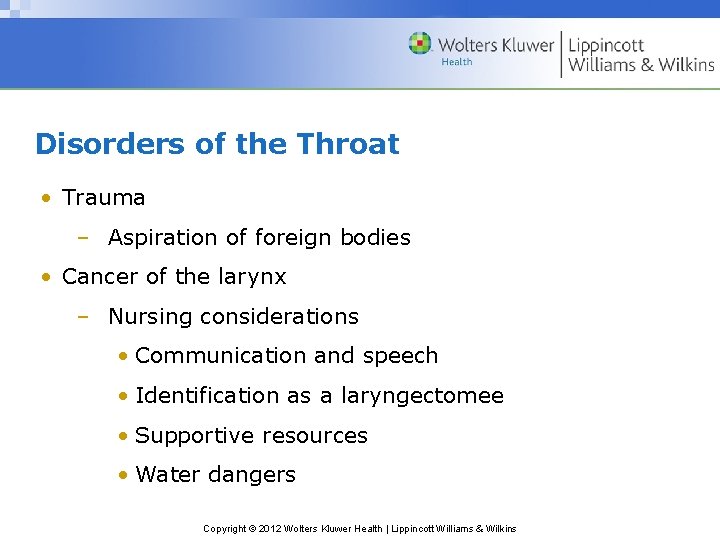 Disorders of the Throat • Trauma – Aspiration of foreign bodies • Cancer of