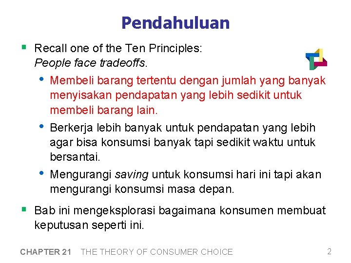 Pendahuluan § Recall one of the Ten Principles: People face tradeoffs. • • •