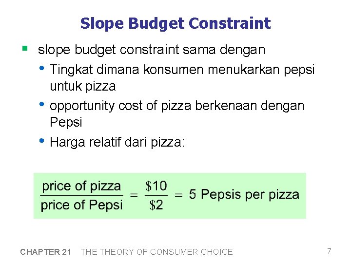 Slope Budget Constraint § slope budget constraint sama dengan • Tingkat dimana konsumen menukarkan