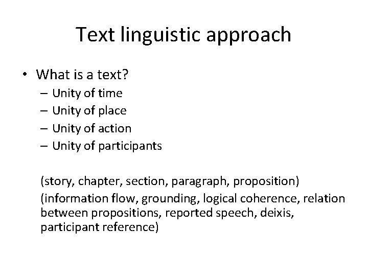 Text linguistic approach • What is a text? – Unity of time – Unity