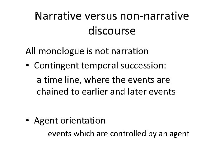 Narrative versus non-narrative discourse All monologue is not narration • Contingent temporal succession: a