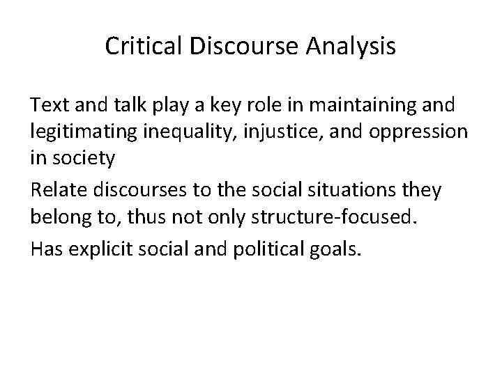 Critical Discourse Analysis Text and talk play a key role in maintaining and legitimating