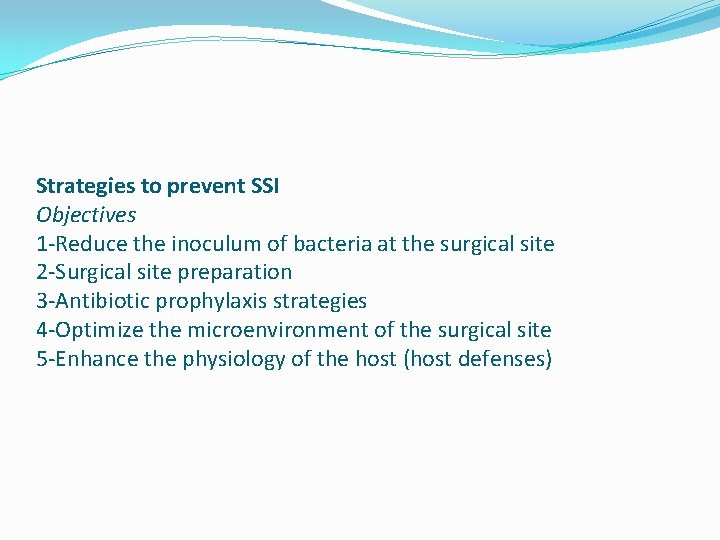 Strategies to prevent SSI Objectives 1 -Reduce the inoculum of bacteria at the surgical