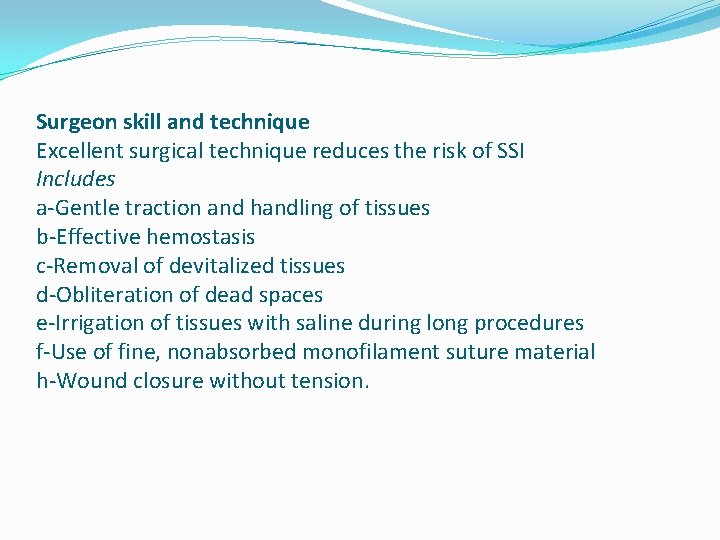 Surgeon skill and technique Excellent surgical technique reduces the risk of SSI Includes a-Gentle