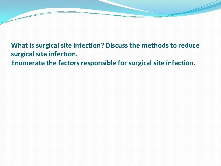 What is surgical site infection? Discuss the methods to reduce surgical site infection. Enumerate