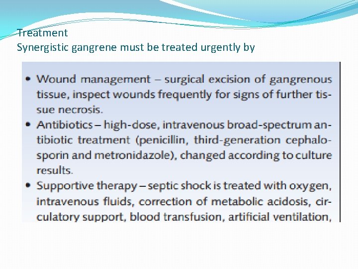 Treatment Synergistic gangrene must be treated urgently by 