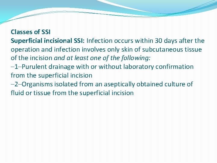 Classes of SSI Superficial incisional SSI: Infection occurs within 30 days after the operation