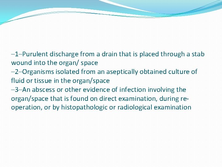 – 1–Purulent discharge from a drain that is placed through a stab wound into