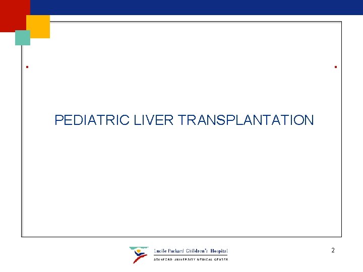 PEDIATRIC LIVER TRANSPLANTATION 2 PEDIATRIC LIVER TRANSPLANTATION 2