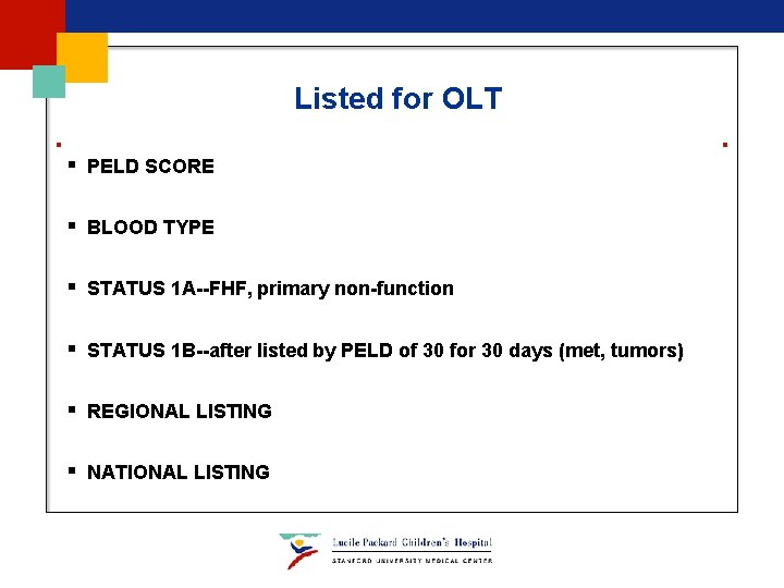 Listed for OLT § PELD SCORE § BLOOD TYPE § STATUS 1 A--FHF, primary Listed for OLT § PELD SCORE § BLOOD TYPE § STATUS 1 A--FHF, primary