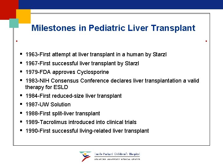 Milestones in Pediatric Liver Transplant § § 1963 -First attempt at liver transplant in Milestones in Pediatric Liver Transplant § § 1963 -First attempt at liver transplant in