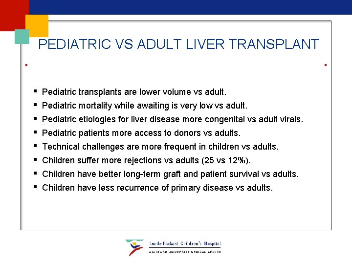 PEDIATRIC VS ADULT LIVER TRANSPLANT § § § § Pediatric transplants are lower volume PEDIATRIC VS ADULT LIVER TRANSPLANT § § § § Pediatric transplants are lower volume