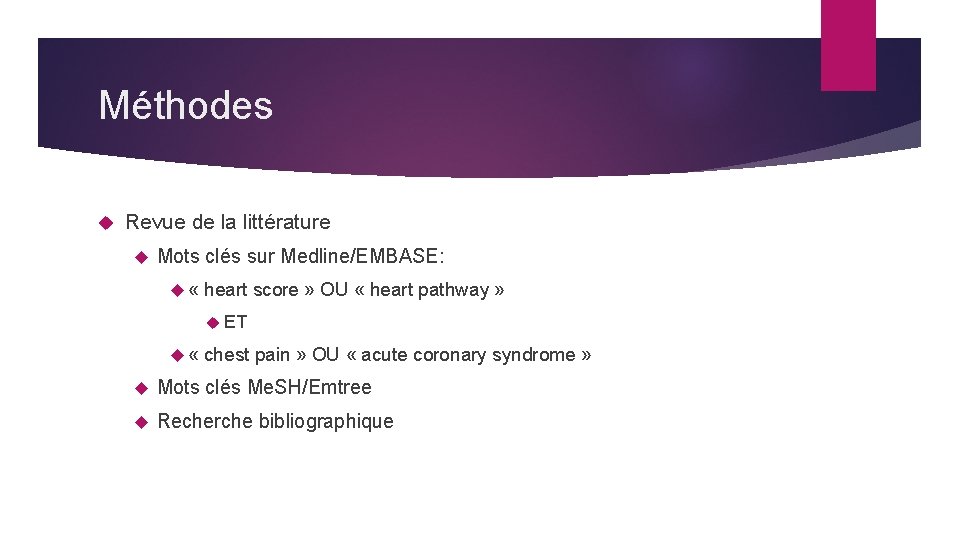 Méthodes Revue de la littérature Mots clés sur Medline/EMBASE: « heart score » OU