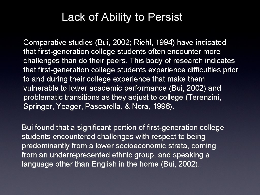 Lack of Ability to Persist Comparative studies (Bui, 2002; Riehl, 1994) have indicated that