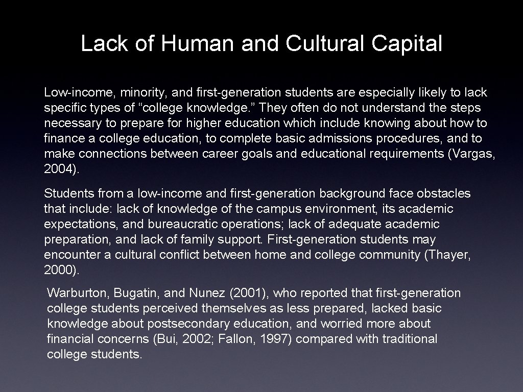 Lack of Human and Cultural Capital Low-income, minority, and first-generation students are especially likely