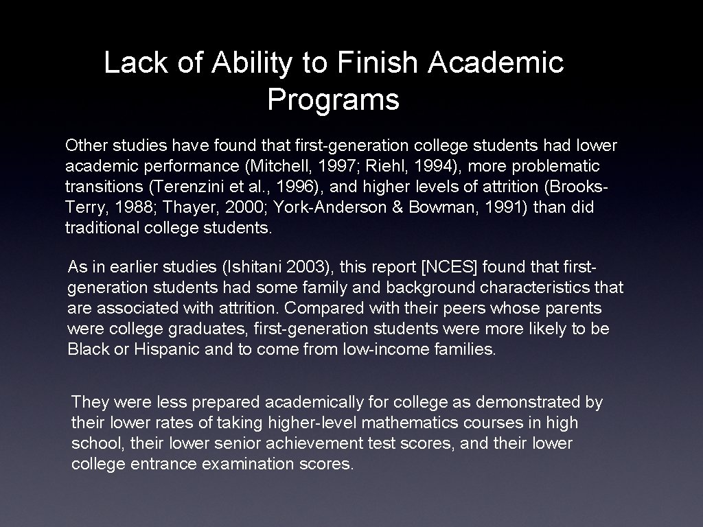 Lack of Ability to Finish Academic Programs Other studies have found that first-generation college