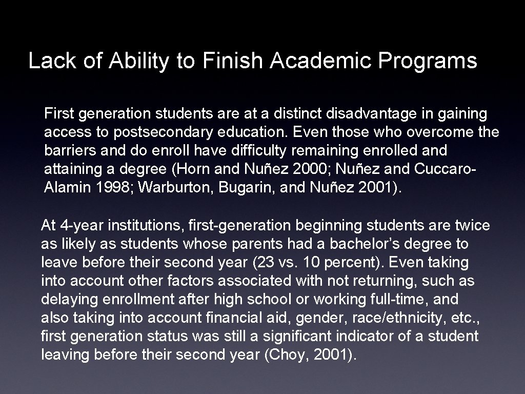 Lack of Ability to Finish Academic Programs First generation students are at a distinct