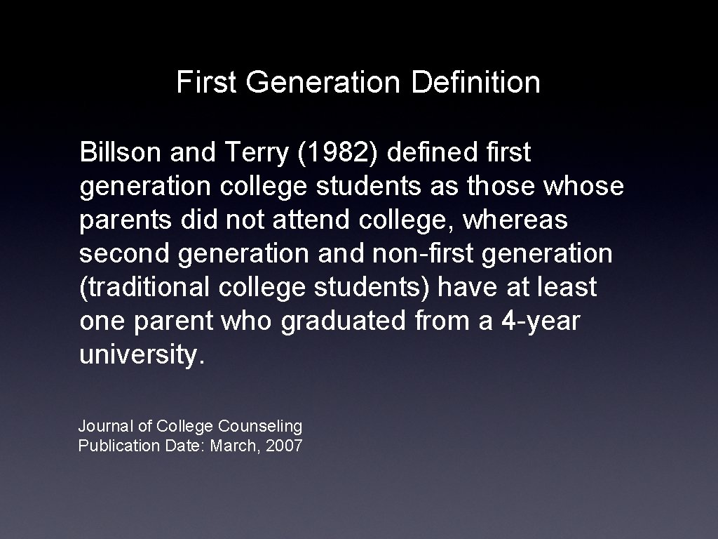 First Generation Definition Billson and Terry (1982) defined first generation college students as those