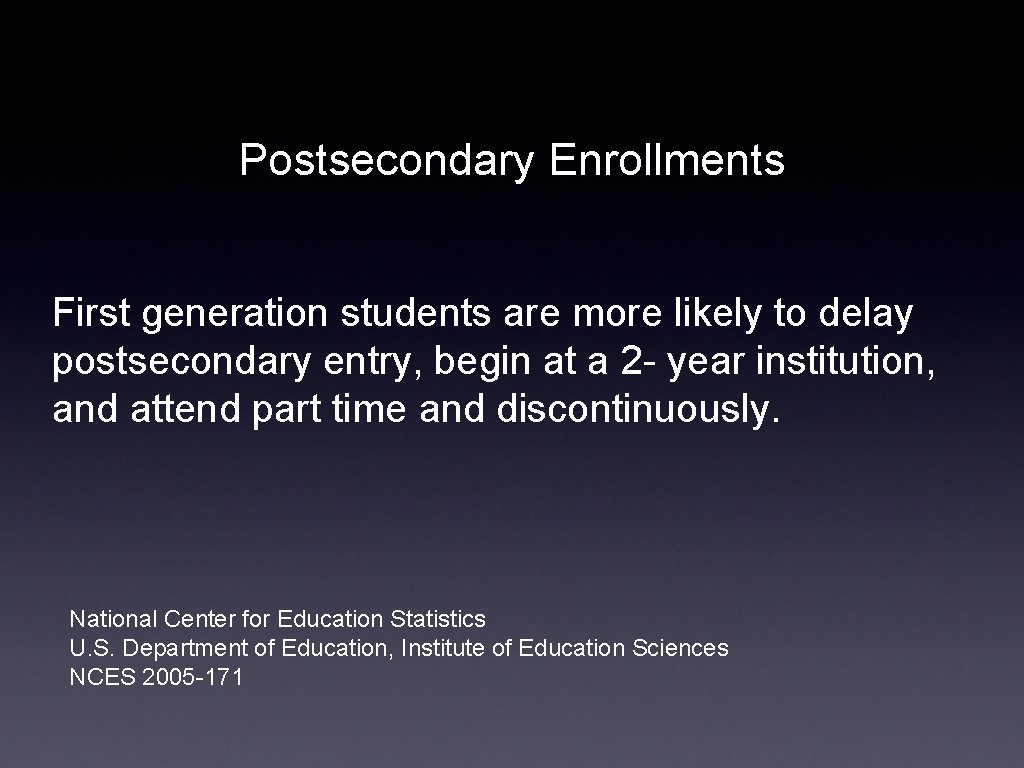 Postsecondary Enrollments First generation students are more likely to delay postsecondary entry, begin at