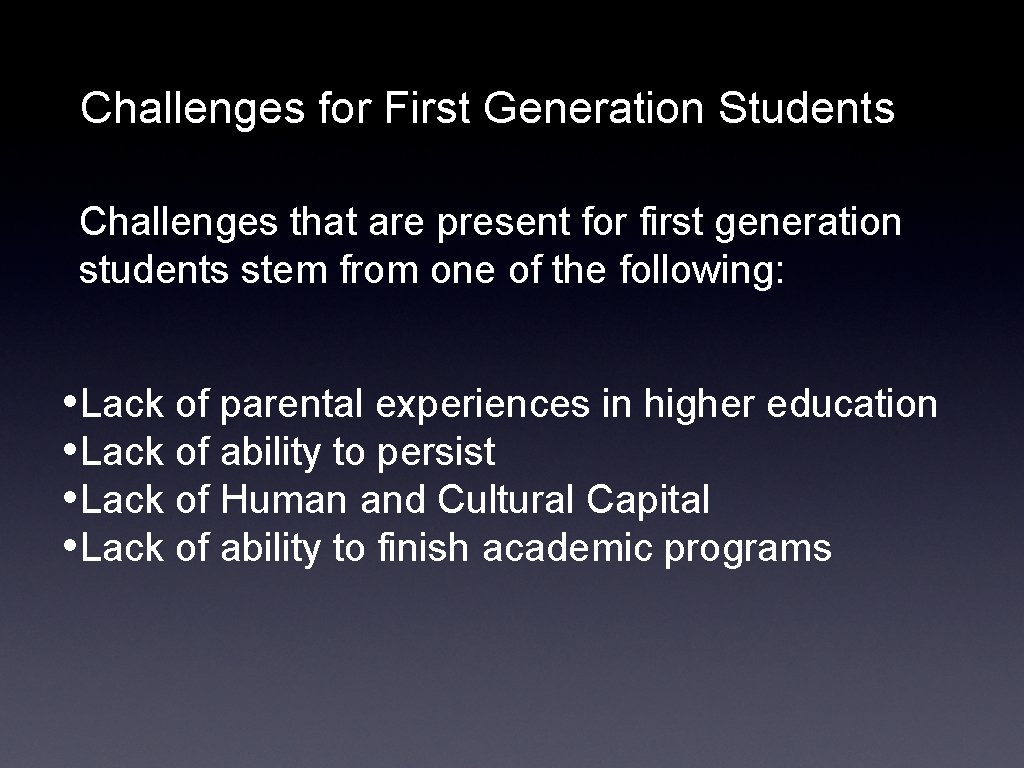 Challenges for First Generation Students Challenges that are present for first generation students stem