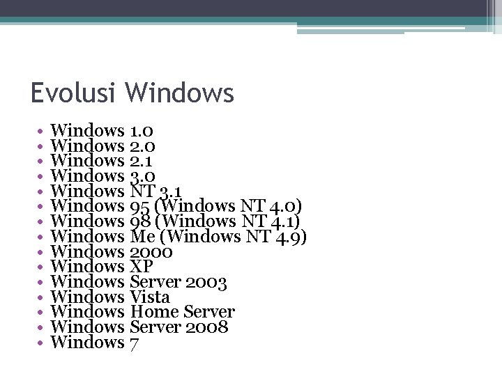 Evolusi Windows • • • • Windows 1. 0 Windows 2. 1 Windows 3.