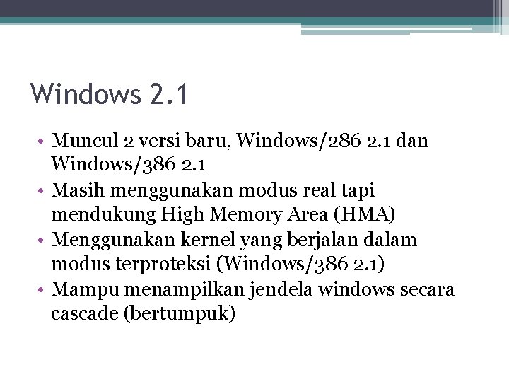 Windows 2. 1 • Muncul 2 versi baru, Windows/286 2. 1 dan Windows/386 2.